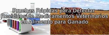 Pruebas R�pidas para Detectar Residuos de Medicamentos Veterinarios en Alimentos para Ganado y Aves