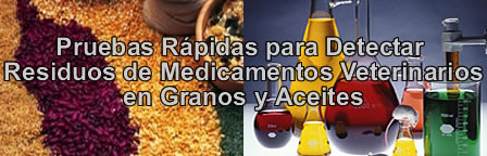 Pruebas R�pidas para Detectar Residuos de Medicamentos Veterinarios en granos y Aceites