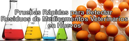 Pruebas R�pidas para Detectar Residuos de Medicamentos Veterinarios en Huevos