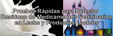 Pruebas R�pidas para Detectar Residuos de Medicamentos Veterinarios en Leche y Productos Lacteos