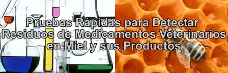 Pruebas R�pidas para Detectar Residuos de Medicamentos Veterinarios en Miel y sus Productos