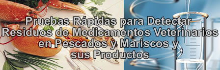 Pruebas R�pidas para Detectar Residuos de Medicamentos Veterinarios en Mariscos, Pescados y sus Productos
